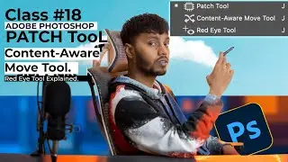 Patch Tool & Content-Aware Move Tool In Photoshop | Class 18 | Beginner To Advanced Full Course