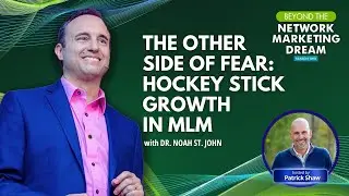 Dr. Noah St. John: The Other Side of Fear: Hockey Stick Growth in MLM