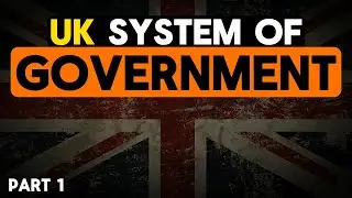 UK System of Government | British Government System | UK Form Of Government