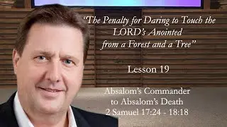 Second Samuel Lesson  19 The Penalty for Daring to Touch the LORD&rsquo;s Anointed from a Forest and a Tre