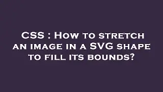 CSS : How to stretch an image in a SVG shape to fill its bounds?