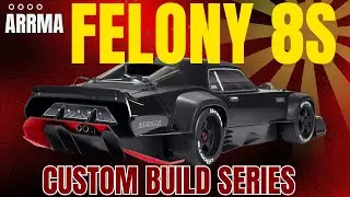 Arrma Felony 8S - Custom Build Series