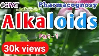 Alkaloids Pharmacognosy ( part -1 ) - definition , classification , properties , extraction process