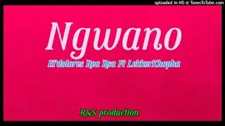 Ngwano-Lekkerkhopha X Ei’dolores Rea Rsa X Blessing.prod (R&S_PRODUCTION)