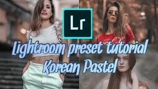 Lightroom Preset tutorial Korean Pastel
