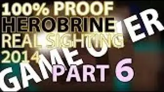 100% PROOF HEROBRINE SIGHTING 2014 - PART 6 Reupload