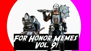 Awesome For Honor Memes Vol. 9: Hitokiri's Warm-up routine, E3 2019 Hype and more!