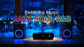 Smooth Jazz & Soul R&B – Serene Music Vibes for Relaxing & Peaceful Moments