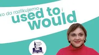 Kako da razlikujete Used to i would? - PatuljakEdu