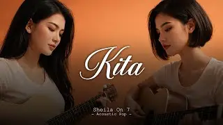 SHEILA ON 7  – KITA | Acoustic Pop Cover
