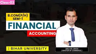 Adjustment | Final Account | Financial Account | Bihar University | Bcom | By Anuj Kumar Sir