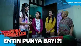 WADUH! Entin Punya Anak Bayi? Siapa Bapaknya Ya? | DUNIA TERBALIK | EPS 282-283 (2/10)