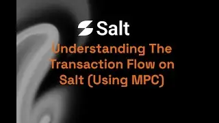 Understanding The Transaction Flow on Salt (Using MPC)