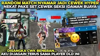 MAIN RANDOM MATCH NYAMAR JADI CEWEK HYPER EH KETEMU PLAYER OLD SEASON 1!! AUTO KASIH PAHAM BIAR MALU
