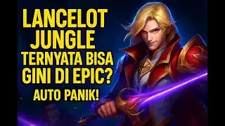 Lancelot Jungle Bikin Epic Rank Jadi Chaos! | Mobile legneds