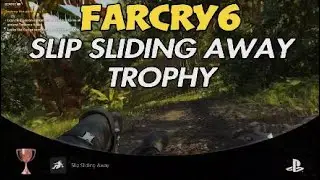 Slip Sliding Away, FAR CRY 6 Trophy.