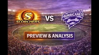 Perth Scorchers vs Hobart Hurricanes | Preview, Analysis & Prediction