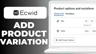 How To Add Product Variations Color & Size In Ecwid