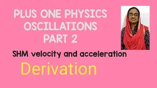 #Plus one Physics focus area//Oscillations part 2//SHM velocity n acceleration