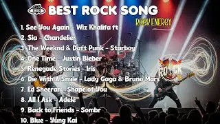 Top 10 BEST ROCK SONG Rock Anthems You&rsquo;ll Love 🎶🔥 || SEE YOU AGAIN - SIA