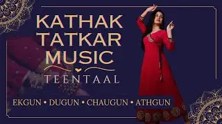 Music for Tatkar (Footwork) | Shorter Loops of Ekgun Dugun Chaugun Athgun & Tihai | Kathak