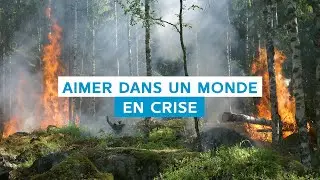 Aimer dans un monde en crise