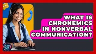 What Is Chronemics In Nonverbal Communication? - Customer Support Coach