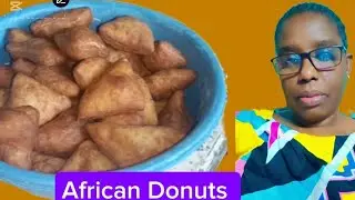 Easy way to make African Donuts (Mahamri)