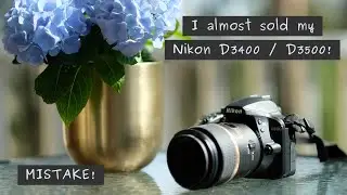 I almost sold my Nikon D3400 / D3500  &ndash; a mistake  (crop sensor has advantages)!