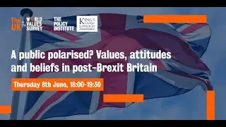 A public polarised? Values, attitudes and beliefs in post-Brexit Britain