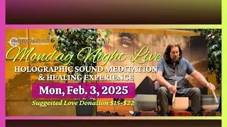 Monday Night Live | Holographic Sound | Meditation | Healing Experience