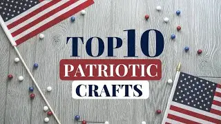 Make Patriotic Magic with These 10 Affordable DIY Craft Ideas