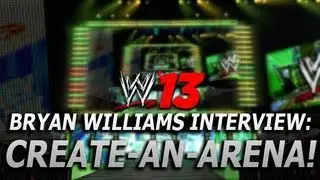 WWE '13: Create-an-Arena & ...WWE '12? (Bryan Williams Interview Part 5)