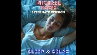 Michael Hawk - Sleep & Relax (Alternate Version) Music Audio Instrumental Easy Listening Chill