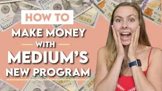How to Make Money Writing with Medium's New Program in 2021 and Beyond