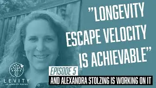 Episode #5 - Professor Alexandra Stolzing: Working hard to get us to longevity escape velocity