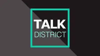 Talk District | Magazine For Smart People