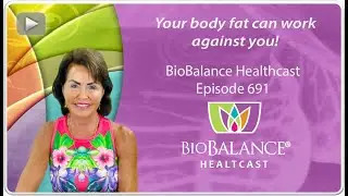 Your body fat can work against you!