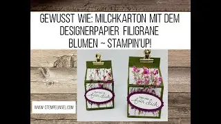 Gewusst wie: Milchkarton mit dem Designerpapier filigrane Blumen ~ Stampin'Up! ~ Sale-a-Bration 2023