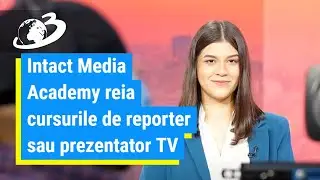 Intact Media Academy reia cursurile de reporter sau prezentator TV