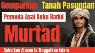 Kesaksian Murtadin Asal Suku Badui Ini Gemparkan Tanah Pasundan