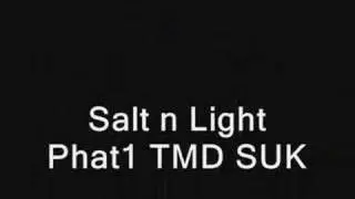 Salt n Light Phat1 TMD