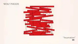 Wolf Parade - Incantation