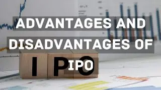 Advantages and Disadvantages of IPO