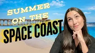 Summer on the Space Coast: 10 Things You NEED to Know