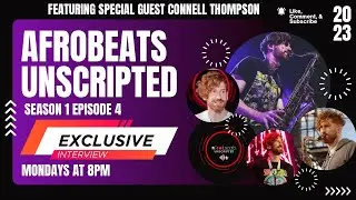 AfroBeats Unscripted S1 EP 4 - Exclusive Interview With Connell Thompson | AfroBeats Finest Musician
