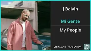 J Balvin - Mi Gente Lyrics English Translation - ft Willy William, Beyonc&eacute; - Spanish and English