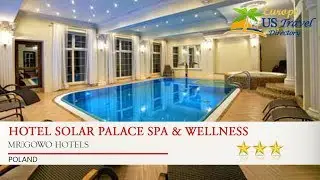 Hotel Solar Palace SPA & Wellness - Mrągowo Hotels, Poland