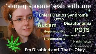 *Stoney-Spoonie* Sesh With Me: I'm Disabled and That's Okay