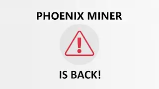 Phoenix Miner is Back!